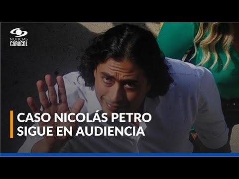 Se reanuda audiencia contra Nicolás Petro por contratos en Atlántico: Procuraduría fija postura