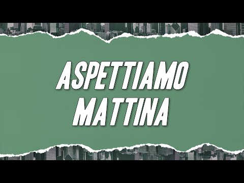 AIELLO - ASPETTIAMO MATTINA (Testo)