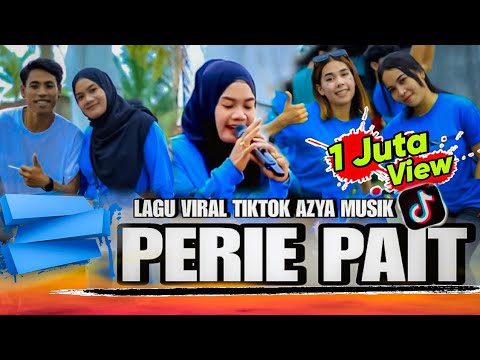 azya musik terbaru lagu viral tiktok perie pait
