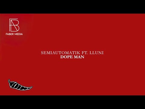 Semi ft. Lluni - Dope Man
