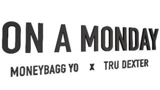 MoneyBagg Yo - On A Monday ft. Tru Dexter