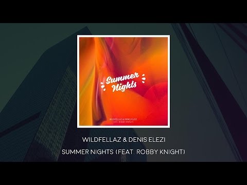 Wildfellaz & Denis Elezi - Summer Nights (feat. Robby Knight)