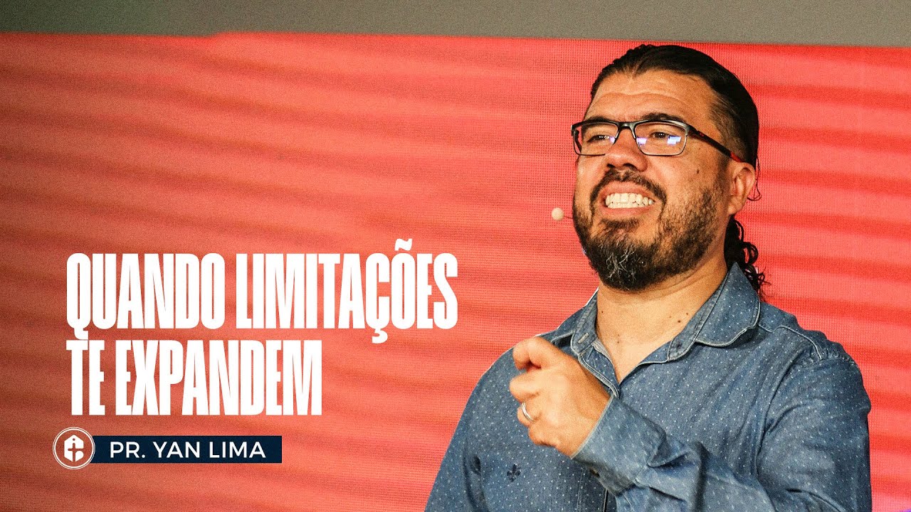 QUANDO LIMITAÇÕES TE EXPANDEM || Pr. Yan Lima