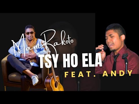 TSY HO ELA - MAM RAKOTO                        Feat. ANDY A. Clip Officiel