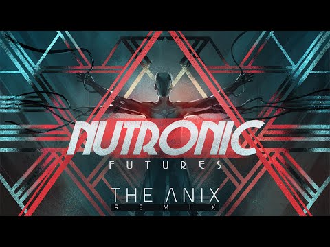 NUTRONIC - Futures (The Anix Remix)