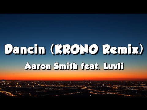 Aaron Smith feat. Luvli - Dancin (Krono Remix) (Lyrics)