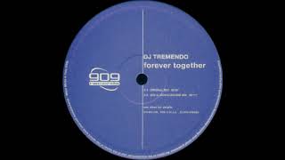 DJ Tremendo - Forever Together (Original Mix)
