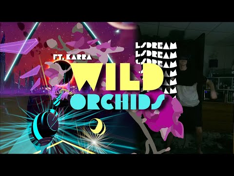 Synth Riders | LSDREAM, Karra - Wild Orchids
