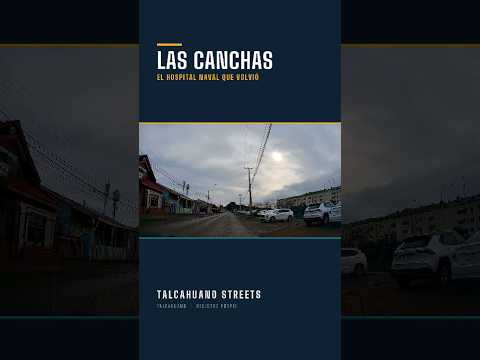 Talcahuano Streets | Las Canchas y el Hospital Naval