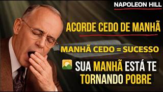 Os Verdadeiros Benefícios de Acordar Cedo | Esta Rotina Pode te Deixar Rico | Napoleon Hill