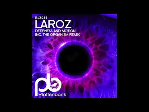 Laroz - Deepness and Motion The Organism Remix