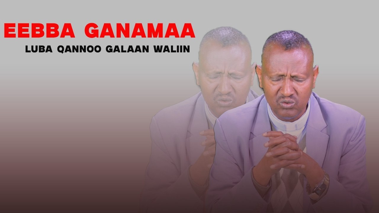 Eebba Ganamaa Luba /Dr. Qannoo Galaan Waliin /832
