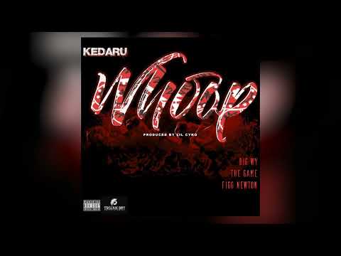 Kedaru ft. The Game, Big Wy & Figg Newton “Whoop” (Audio) [Prod By. Lil Cyko]