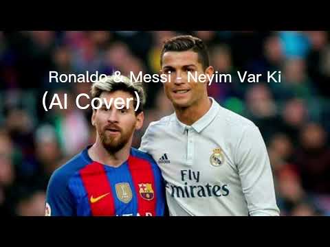 Ronaldo & Messi - Neyim Var Ki (AI Cover)