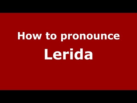 How to pronounce Lerida (Spanish/Argentina) - PronounceNames.com