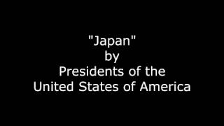 Presidents of the United States of America - Japan