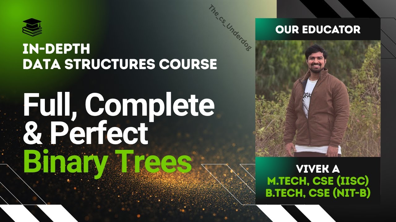 Full, Complete and Perfect Binary Trees | Data Structures Lecture 39 | The cs Underdog