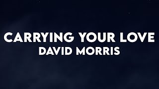 David Morris - Carrying Your Love (Lyrics)