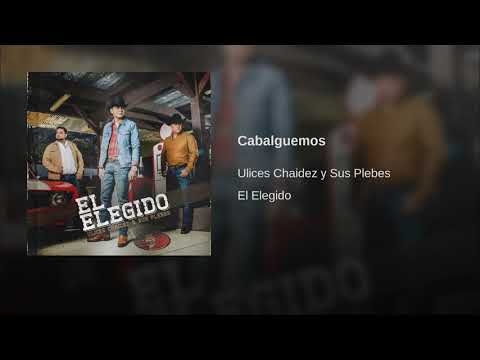 Cabalguemos • Ulices Chaidez y Sus Plebes