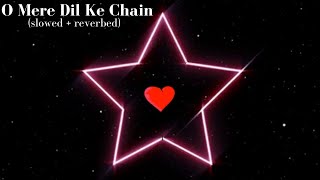 O Mere Dil Ke Chain (Slowed + Reverbed) Bollywood 
