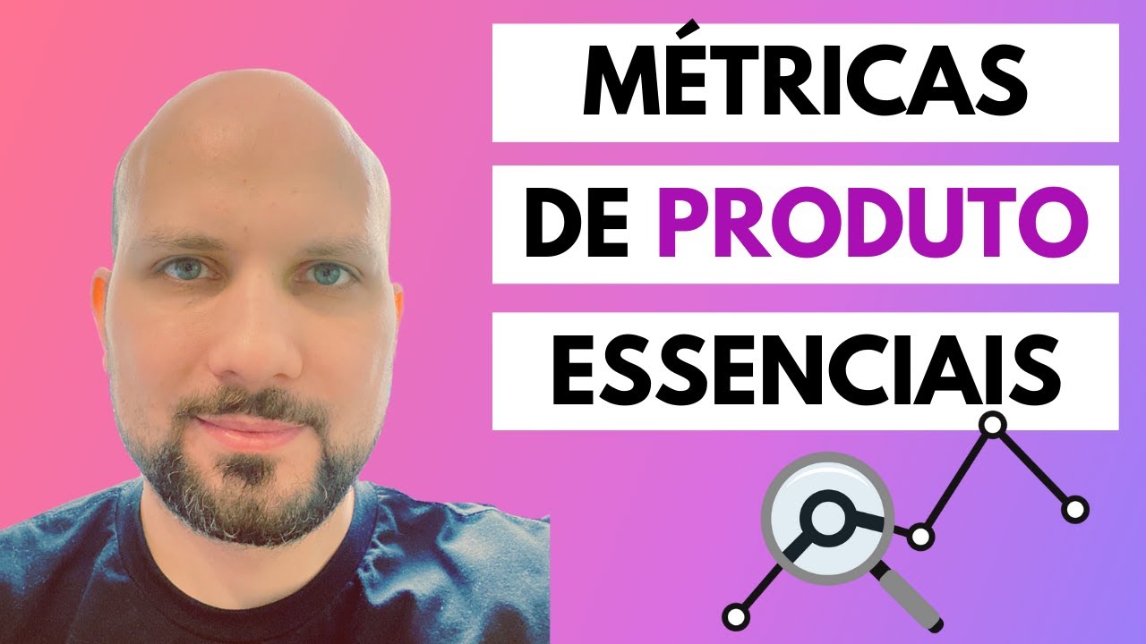 Quais métricas de Produto você PRECISA saber