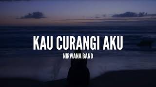 Download lagu Nirwana Band - Kau Curangi Aku (Lirik) mp3 Download lagu Nirwana Band - Kau Curangi Aku (Lirik) mp3
