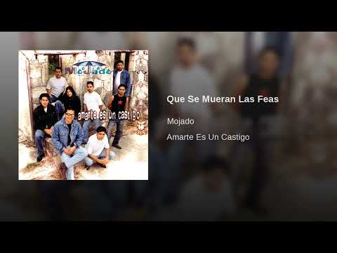 Grupo Mojado – Que Se Mueran Las Feas (AUDIO)