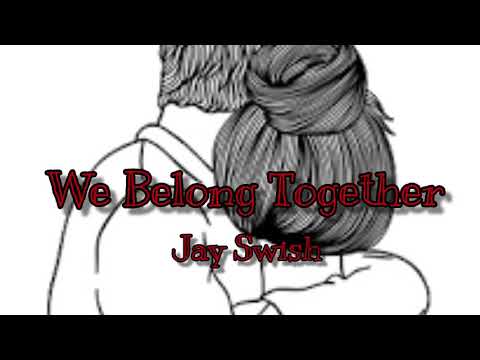 Jay Swish - We Belong Together (Official Audio)