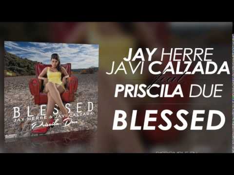 Jay Herre, Javi Calzada feat. Priscila Due - Blessed (Official Audio)