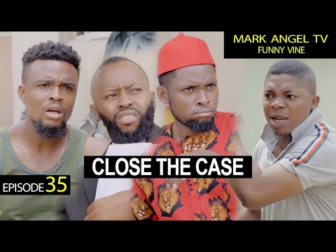 CLOSE THE CASE - Episode 35 (Mark Angel Tv)