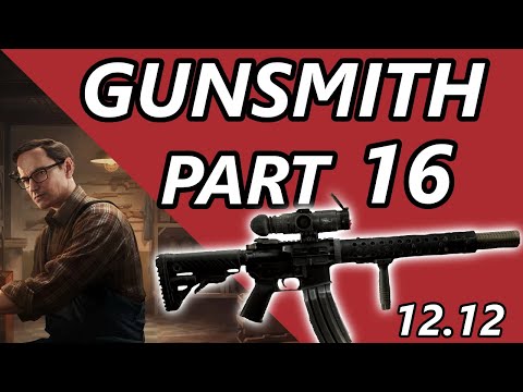 Gunsmith Part 16 Quick And Easy - 12.12 UPDATED - Escape From Tarkov