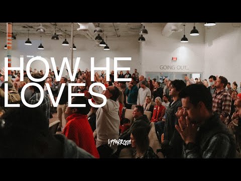 How He Loves - UPPERROOM