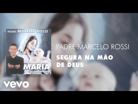 Segura Na Mão de Deus - Padre Marcelo Rossi