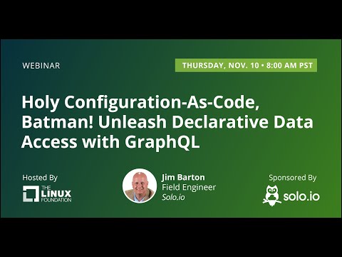 LF Live Webinar: Holy Configuration-As-Code, Batman! Unleash Declarative Data Access with GraphQL
