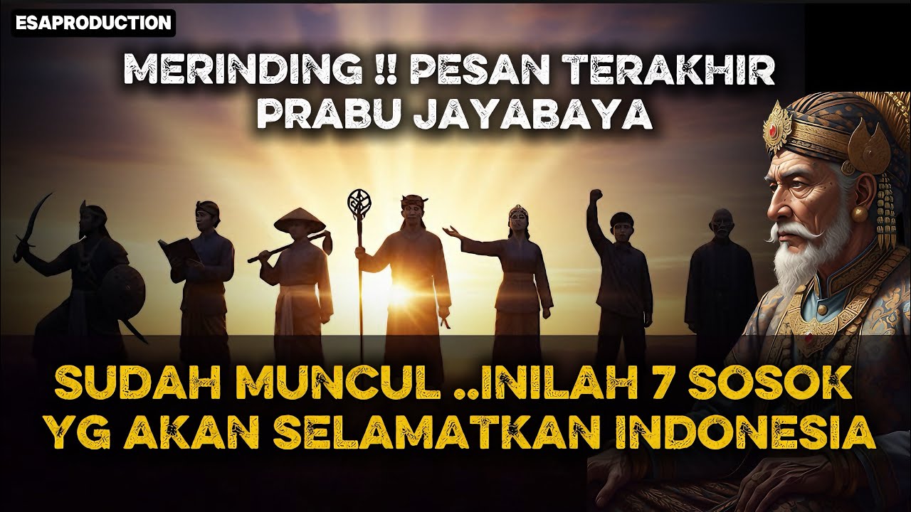 MERINDING !! Pesan Terakhir PRABU JAYABAYA ! Inilah 7 Sosok yg Akan SELAMATKAN INDONESIA