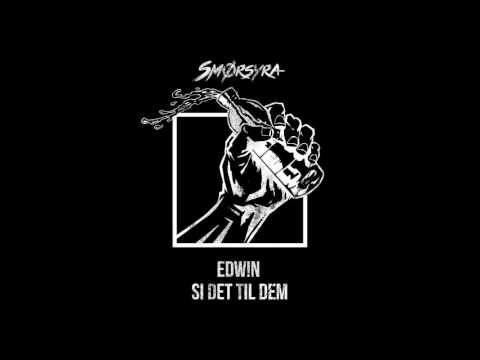 Edw!n - Si det til dem (Smørsyra 2017)