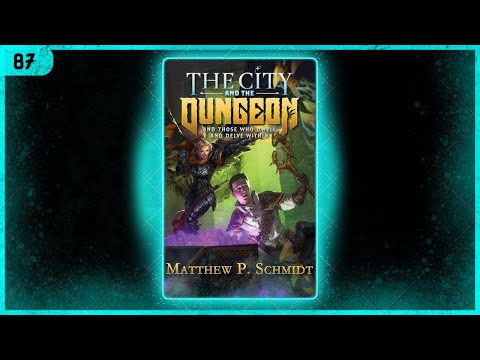#87 - Cities, Dungeons, Hate and Love with Matthew P. Schmidt