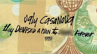 Ugly Casanova - They Devised A Plan To Fuck Forever