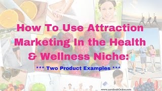 Attraction Marketing Examples For Health & Wellness and Beauty Products Online