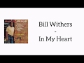 Bill Withers - In My Heart (Tribute Lyrics)