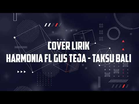 harmonia ft gus teja - taksu bali cover lirik lagu bali 2021