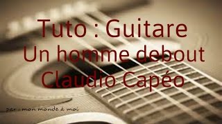 Un homme debout - Claudio Capy©o ( tuto guitare )