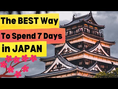 How to Spend 7 days in Japan