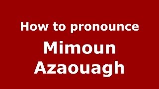 How to pronounce Mimoun Azaouagh