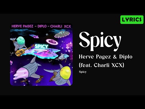 Herve Pagez, Diplo - Spicy ft. Charli XCX | Lyrics