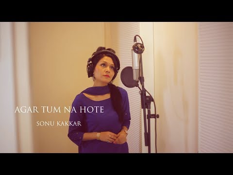 Agar Tum Na Hote (Humein Aur Jeene Ki) - Sonu Kakkar