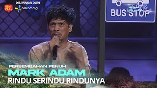 Download lagu MARK ADAM - RINDU SERINDU RINDUNYA | GEGAR VAGANZA 12 #CelcomDigiGV12 #CelcomDigiPrepaid5G mp3