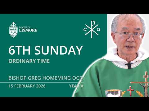 Catholic Mass Today 6th Sunday Ordinary Time 15 February 2026 Bishop Greg Homeming Lismore Australia