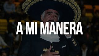 A MI MANERA - Vicente Fernández (LETRA)