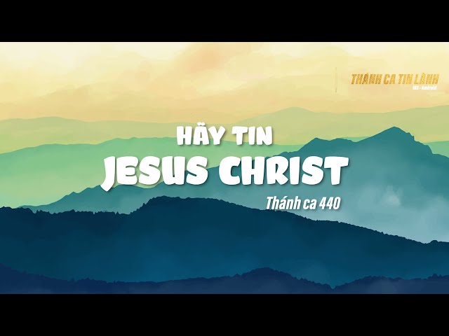 THÁNH CA 440 | HÃY TIN GIÊ XU CHRIST | KARAOKE THÁNH CA TIN LÀNH